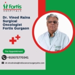 Dr. Vinod Raina Surgical Oncologist Fortis Gurgaon